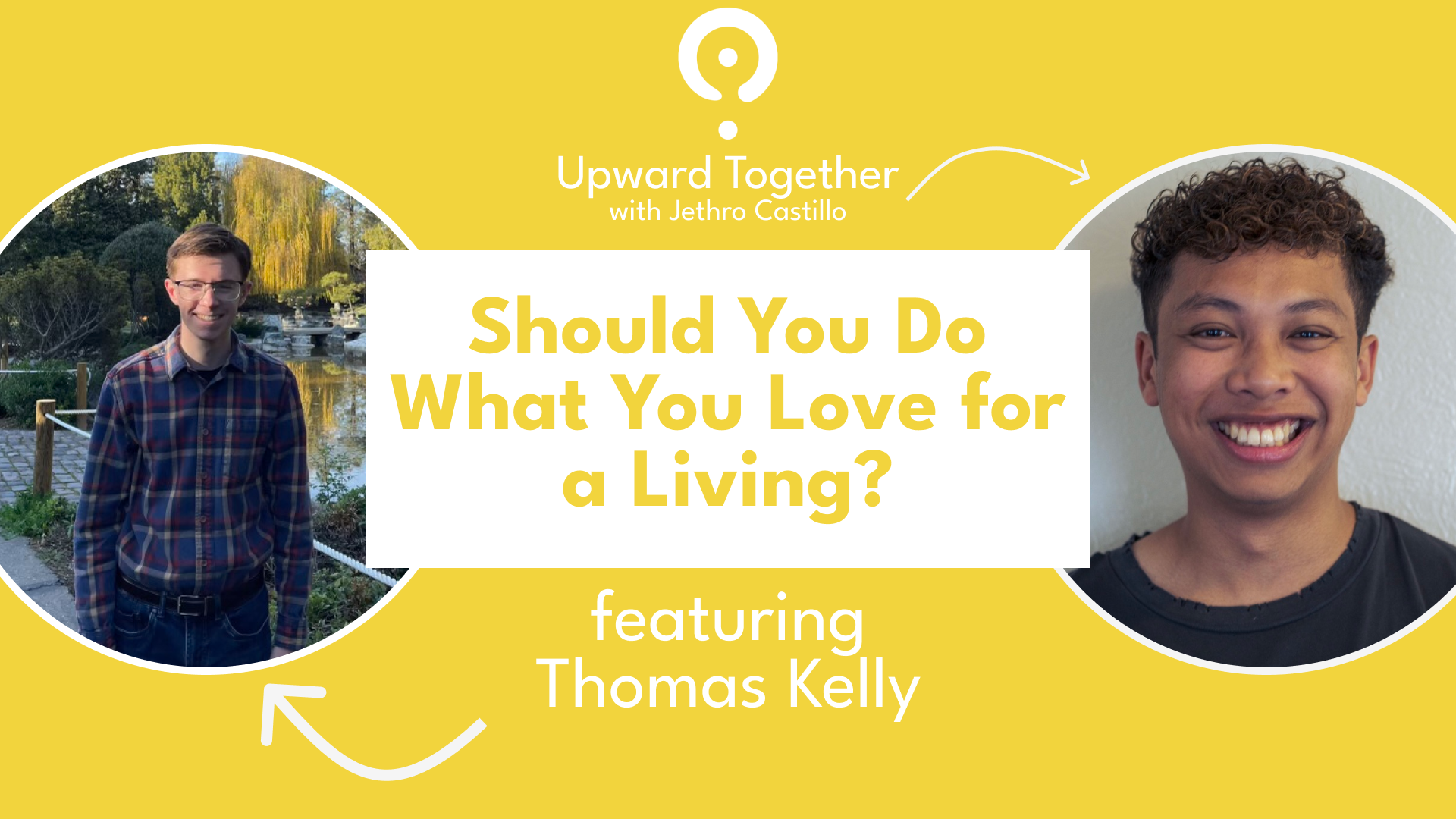 Should You Do What You Love for a Living? Featuring Thomas Kelly | Upward Together Podcast